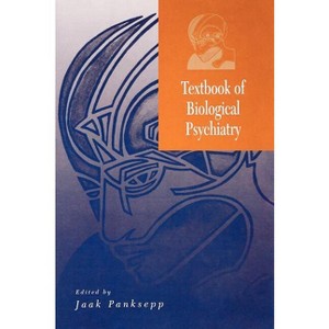 Textbook of Biological Psychiatry - by  Jaak Panksepp (Hardcover) - 1 of 1