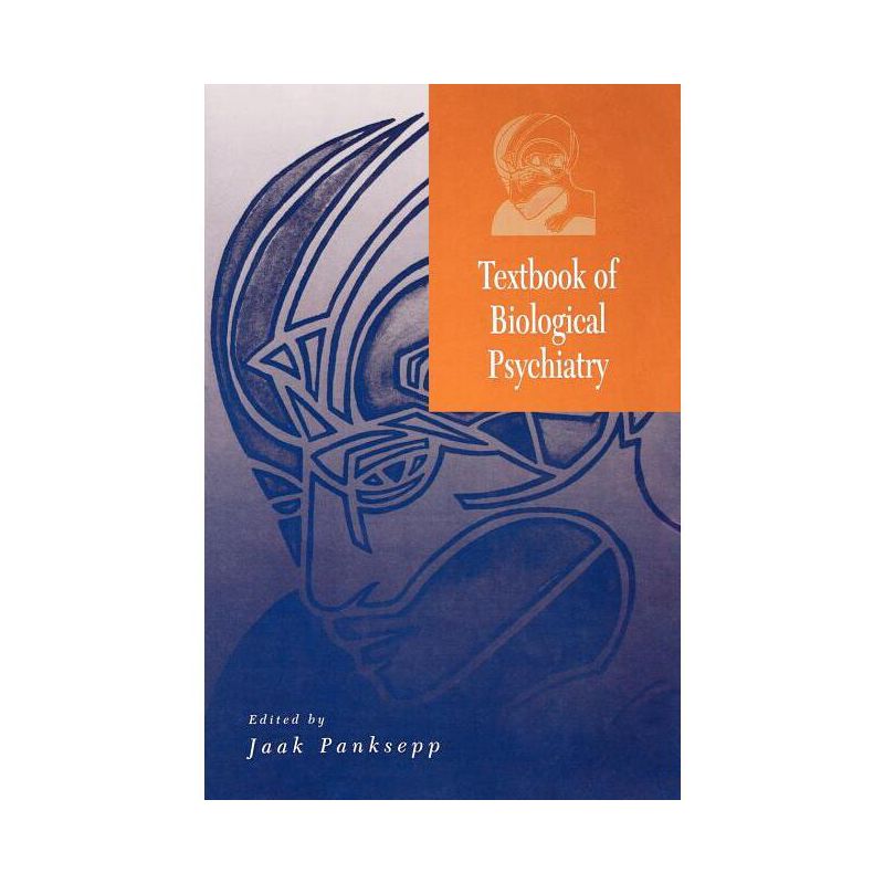 Textbook of Biological Psychiatry - by  Jaak Panksepp (Hardcover), 1 of 2