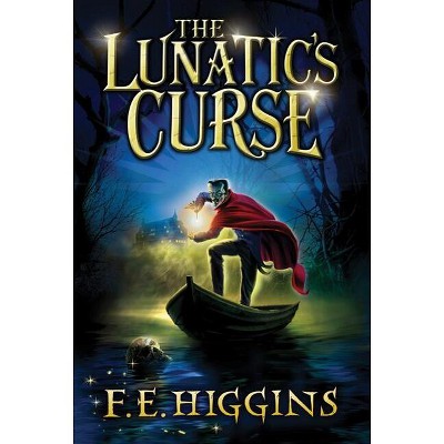 The Lunatic's Curse - by  F E Higgins (Hardcover)
