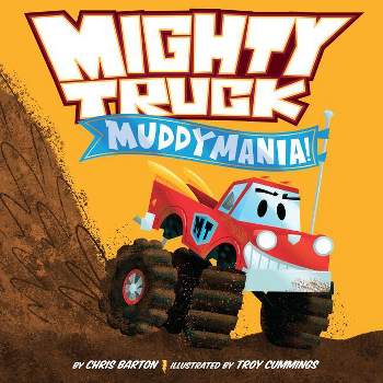 Mighty Truck: Muddymania! - by  Chris Barton (Hardcover)