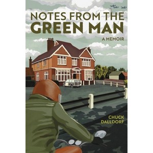 Notes from the Green Man - by  Chuck Dalldorf (Paperback) - 1 of 1