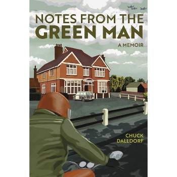 Notes from the Green Man - by  Chuck Dalldorf (Paperback)
