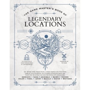 The Game Master's Book of Legendary Locations - by Jeff Ashworth & Tim Baker (Hardcover) - 1 of 1