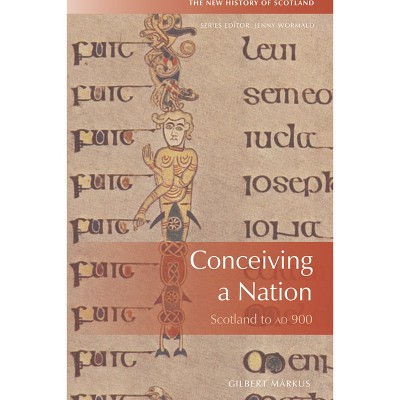 Conceiving a Nation - (New History of Scotland) by  Gilbert Márkus (Hardcover)