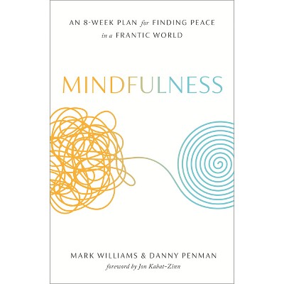 Mindfulness - by Mark Williams & Danny Penman (Paperback)