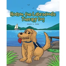 Hudson the Labradoodle Therapy Dog - by  Angel L Dane (Paperback)