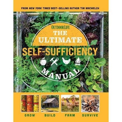 The Ultimate Self-Sufficiency Manual - by  Tim Macwelch (Paperback)