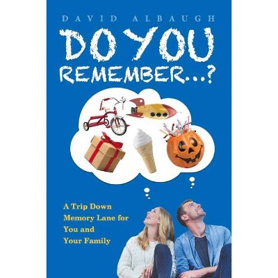 Do You Remember...? - by  David Albaugh (Paperback)