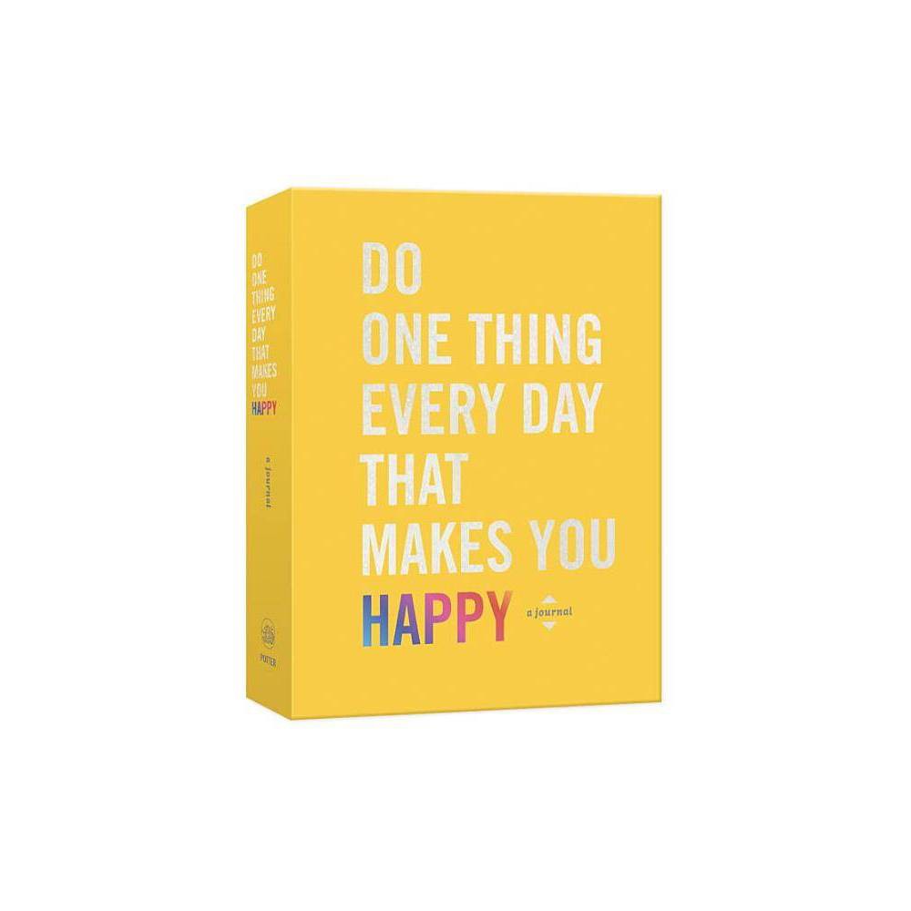 Do One Thing Every Day That Makes You Happy : A Journal - by Robie Rogge & Dian G. Smith (Paperback)