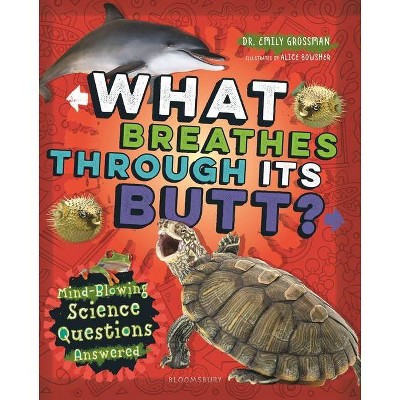 What Breathes Through Its Butt? - by  Emily Grossman (Hardcover)