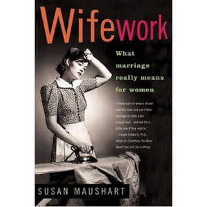 Wifework - by  Susan Maushart & Maushart (Paperback) - 1 of 1