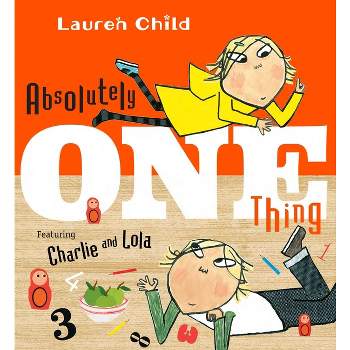 Absolutely One Thing - (Charlie and Lola) by Lauren Child