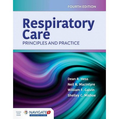 Respiratory Care: Principles and Practice - 4th Edition by  Dean R Hess & Neil R MacIntyre & William F Galvin (Paperback)