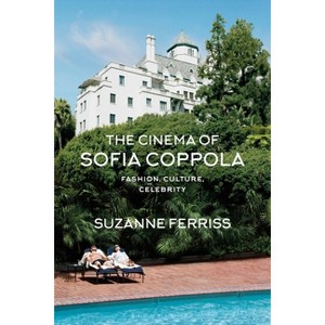 The Cinema of Sofia Coppola - (BFI Film Classics) by  Suzanne Ferriss (Hardcover) - 1 of 1