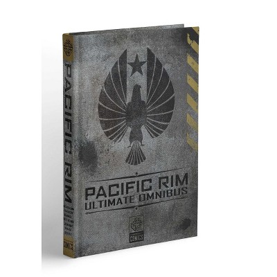 Pacific Rim Ultimate Omnibus - by  Cavan Scott & Travis Beacham & Joshua Fialkov (Hardcover)