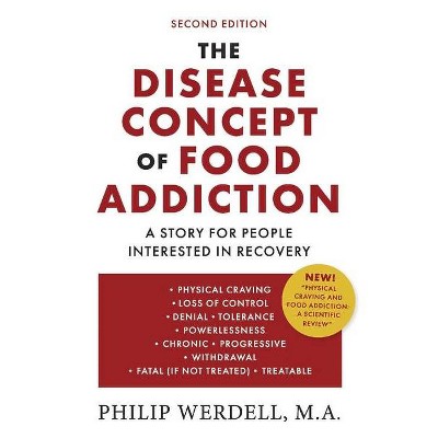 The Disease Concept of Food Addiction - by  Philip Werdell (Paperback)