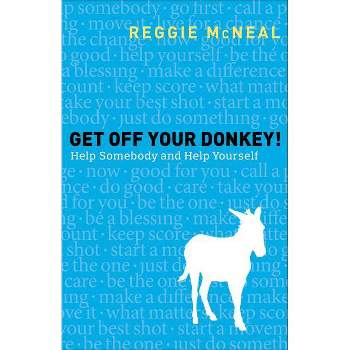 Get Off Your Donkey! - by  Reggie McNeal (Paperback)