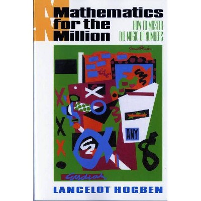 Mathematics for the Million - 4th Edition by  Lancelot Hogben (Paperback)