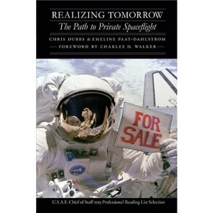 Realizing Tomorrow - (Outward Odyssey: A People's History of Spaceflight) by  Chris Dubbs & Emeline Paat-Dahlstrom (Paperback) - 1 of 1