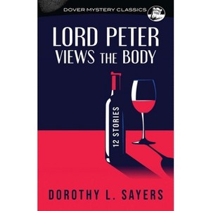 Lord Peter Views the Body - (Dover Mystery Classics) by  Dorothy L Sayers (Paperback) - 1 of 1