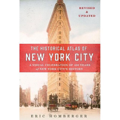 The Historical Atlas of New York City - 3rd Edition by  Eric Homberger (Paperback)