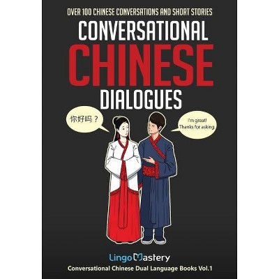 Conversational Chinese Dialogues - (Conversational Chinese Dual Language Books) by  Lingo Mastery (Paperback)