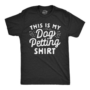 Mens This Is My Dog Petting Shirt T Shirt Funny Pet Puppy Lover Furbaby Graphic Novelty Tee - Crazy Dog Men's T Shirt - 1 of 4