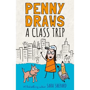 Penny Draws a Class Trip - by  Sara Shepard (Hardcover)