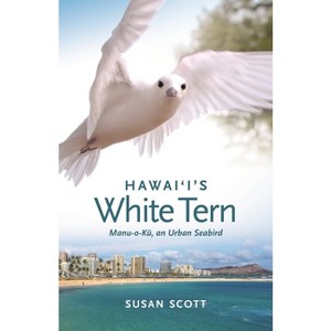 Hawai'i's White Tern - by  Susan Scott (Paperback) - 1 of 1