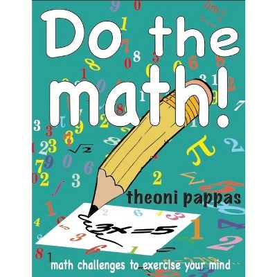 Do the Math! - by  Theoni Pappas (Paperback)