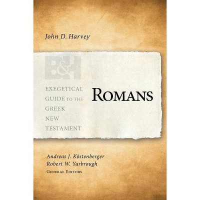 Romans - (Exegetical Guide to the Greek New Testament) by  John D Harvey (Paperback)