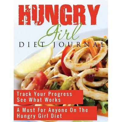 Hungry Girl Diet Journal - by  Speedy Publishing LLC (Paperback)