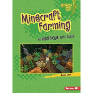 Minecraft Farming - (Lightning Bolt Books (R) -- Minecraft 101) by  Percy Leed (Paperback) - 1 of 1