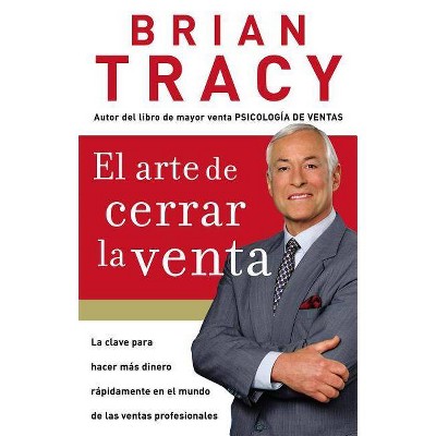 El Arte de Cerrar La Venta - by  Brian Tracy (Paperback)