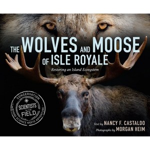 The Wolves and Moose of Isle Royale - (Scientists in the Field (Paperback)) by  Nancy F Castaldo (Hardcover) - 1 of 1