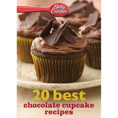 Betty Crocker 20 Best Chocolate Cupcake Recipes - by  Betty Ed D Crocker (Paperback)