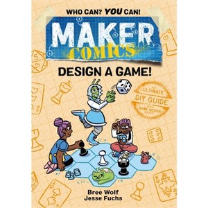 Maker Comics: Design a Game! - by  Bree Wolf & Jesse Fuchs (Paperback) - 1 of 1