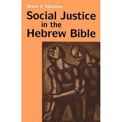 Social Justice in the Hebrew Bible - (Religious Orders) by  Bruce V Malchow (Paperback)