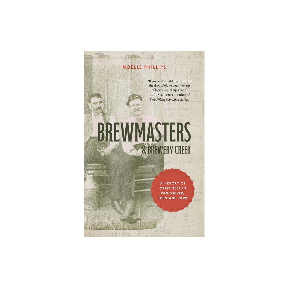 Brewmasters and Brewery Creek - by Nolle Phillips (Paperback)