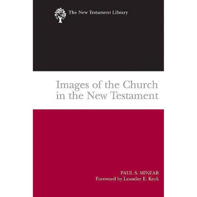 Images of the Church in the New Testament - (New Testament Library) by  Paul S Minear (Paperback)