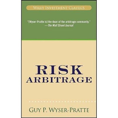 Risk Arbitrage - (Wiley Investment Classics) by  Guy Wyser-Pratte (Paperback)