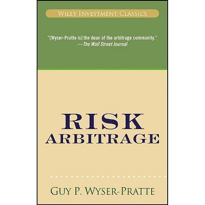 Risk Arbitrage - (Wiley Investment Classics) by  Guy Wyser-Pratte (Paperback)