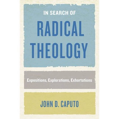 In Search of Radical Theology - (Perspectives in Continental Philosophy) Abridged by John D Caputo