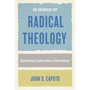 In Search of Radical Theology - (Perspectives in Continental Philosophy) Abridged by John D Caputo - 1 of 1