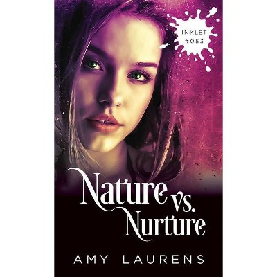 Nature vs. Nurture - (Inklet) by  Amy Laurens (Paperback)