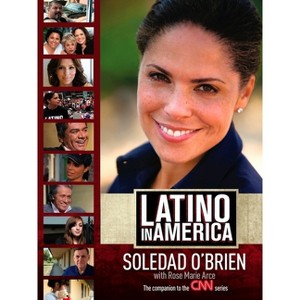 Latino in America - (Celebra Books) by  Soledad O'Brien & Rose Marie Arce (Paperback) - 1 of 1