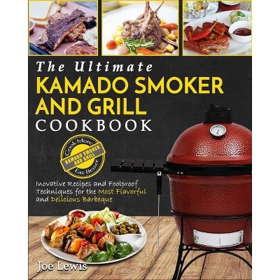 Kamado Smoker And Grill Cookbook - by  Joe Lewis (Paperback)