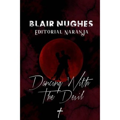 Dancing with The Devil - by  Blair Nughes (Paperback)