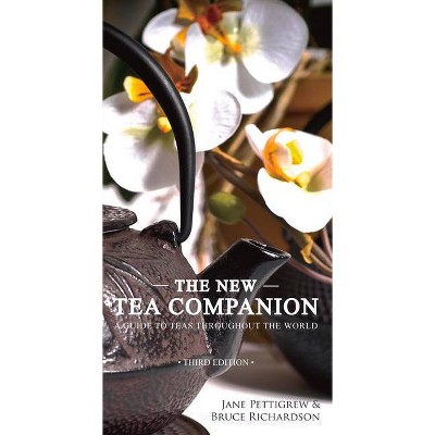 The New Tea Companion - 3rd Edition by  Jane Pettigrew & Bruce Richardson (Hardcover)