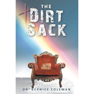 The Dirt Sack - by  Bernice Coleman (Paperback)